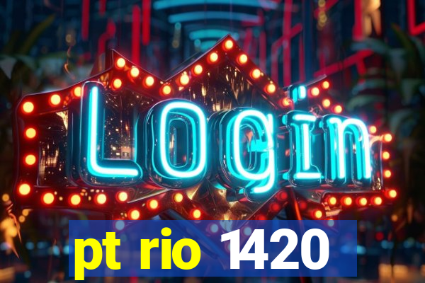 pt rio 1420